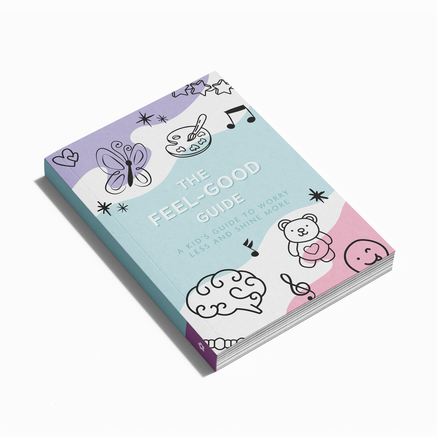 PRE-ORDER The Feel-Good Guide: A Kid's Guide to Worry Less and Shine More