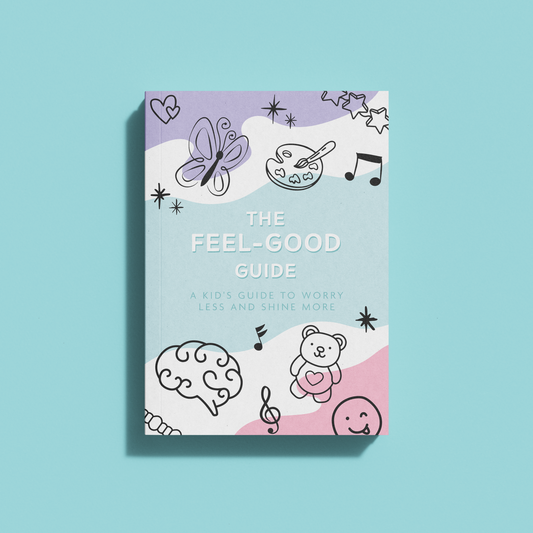 PRE-ORDER The Feel-Good Guide: A Kid's Guide to Worry Less and Shine More